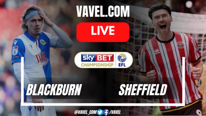 Blackburn vs Sheffield United LIVE Score Updates, Stream Info, and How to Watch EFL Championship Match